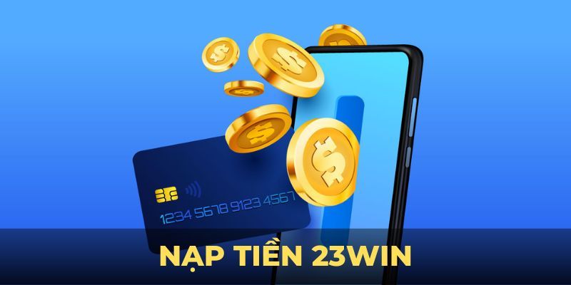 Cách nạp tiền chi tiết nhất