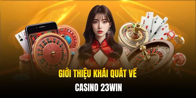 Casino 23win trải nghiệm cược đỉnh